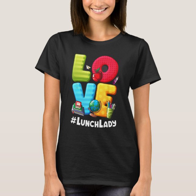 T-shirt Love Lunch Lady Appreciation Back To School (Devant)
