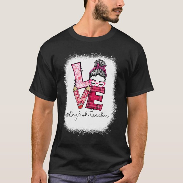 T-shirt Love Messy Bun English Teacher Valentine's Day Mat (Devant)