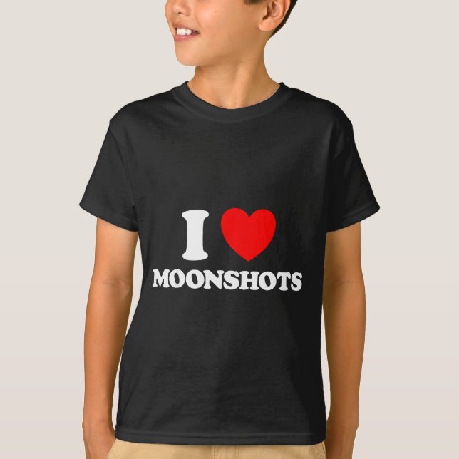 T-shirt Love Moonshots Funny Startup Wild Disrupt Bold Tec (Devant)
