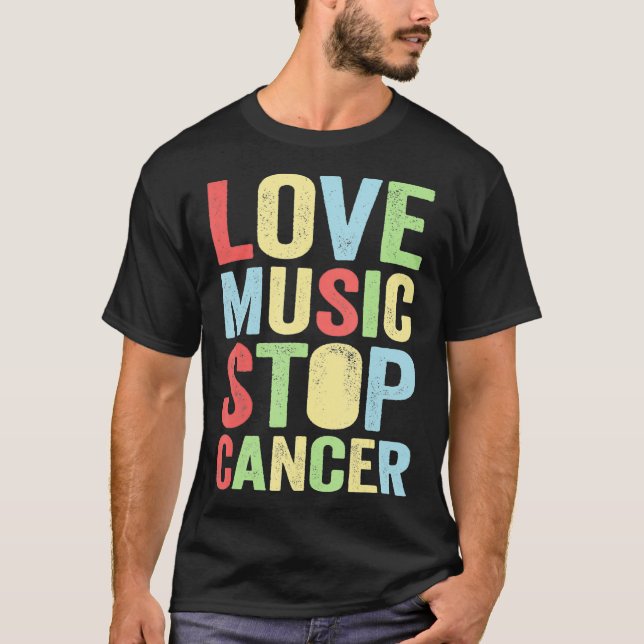 T-shirt love music stop cancer Music rock  (Devant)