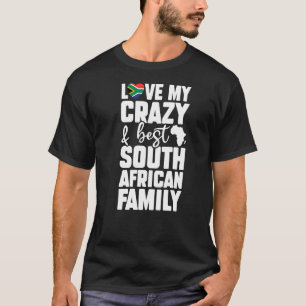 T-shirt Love My Crazy Best South African Family African Co