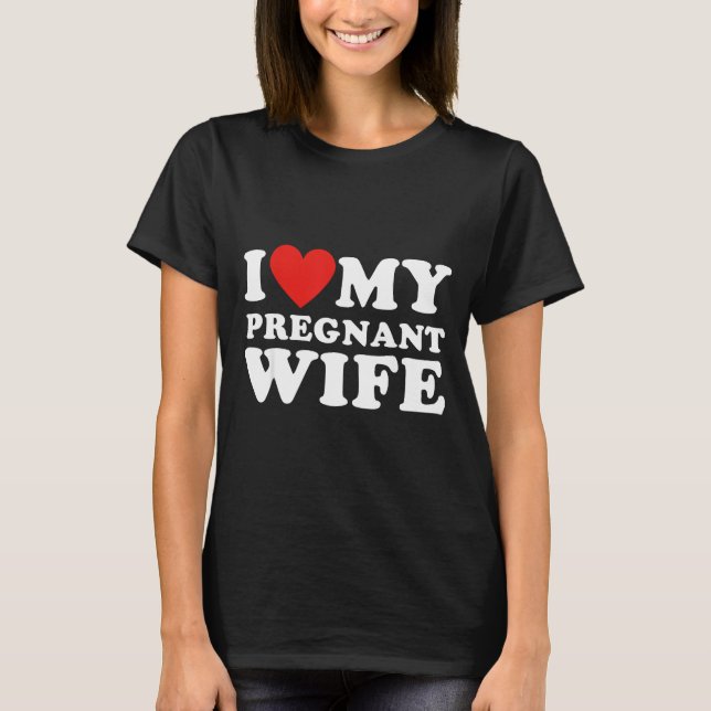 T-shirt Love My Pregnant Wife, Funny Pregnancy Announcemme (Devant)