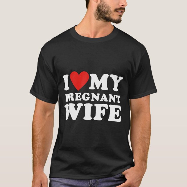 T-shirt Love My Pregnant Wife, Funny Pregnancy Announcemme (Devant)