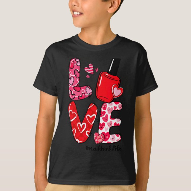 T-shirt Love Nail Lish Heart Nail Tech Life Valentines  (Devant)