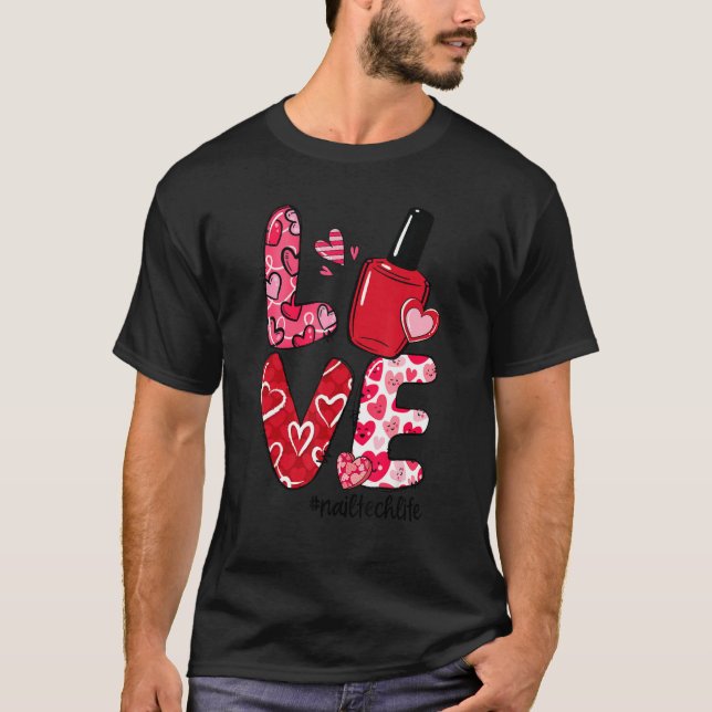 T-shirt LOVE Nail Polish Heart Nail Tech Life Valentine's  (Devant)