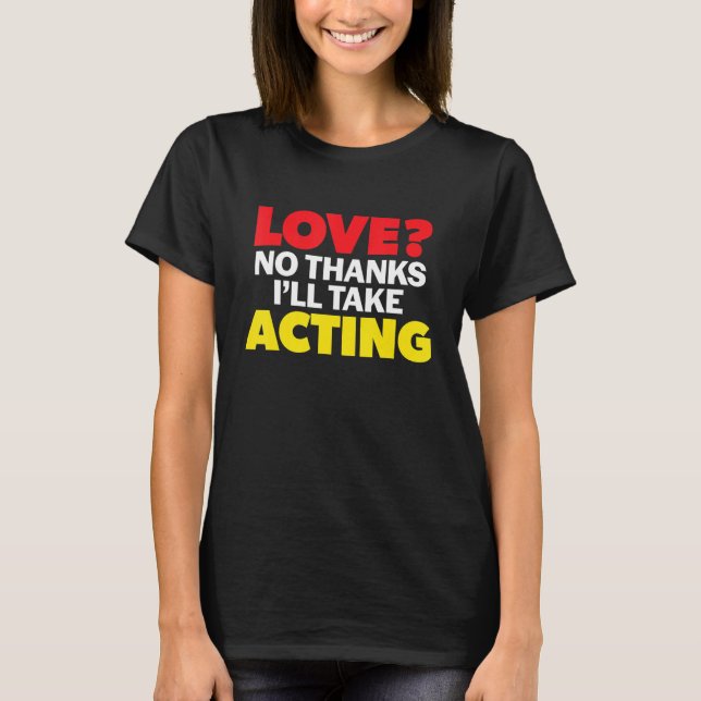 T-shirt Love No Thanks I'll Take Acting Single Divorced Me (Devant)