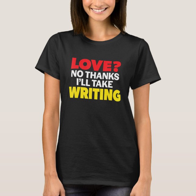 T-shirt Love No Thanks I'll Take Writing Single Divorced M (Devant)