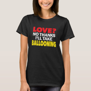 T-shirt Love No Thanks Je prendrai Ballooning Single Divor