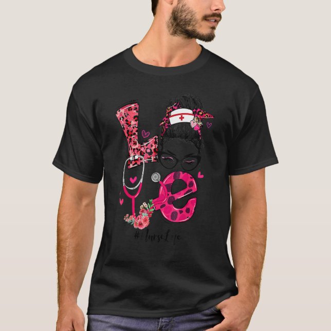 T-shirt Love Nurse Life Messy Bun Funny Valentines Day Wom (Devant)