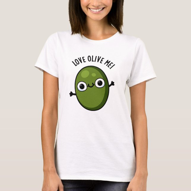T-shirt Love Olive Me Drôle Pun de nourriture (Devant)