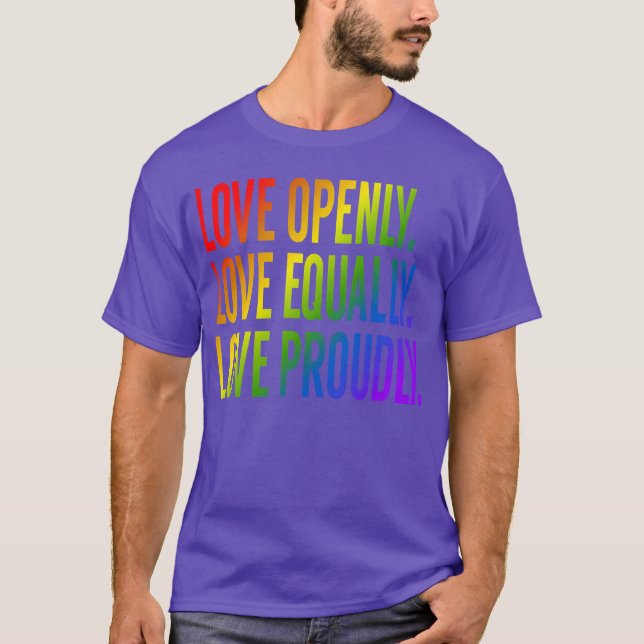 T-shirt Love openly Love equally Love proudly friends (Devant)