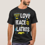 T-shirt Love Peace Latkes Hanoukka Chanukah juif<br><div class="desc">Love Peace Latkes Hanoukka Chanukah juif</div>