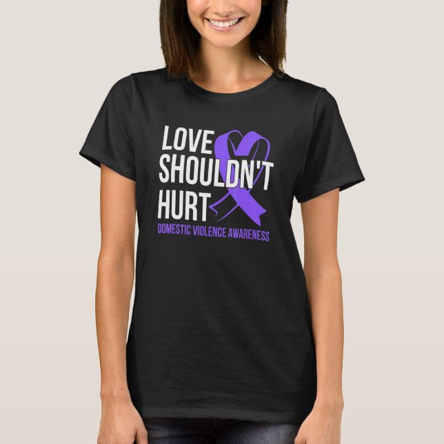 T-shirt Love Shouldn't Hurt   Domestic Violence Awareness (Devant)