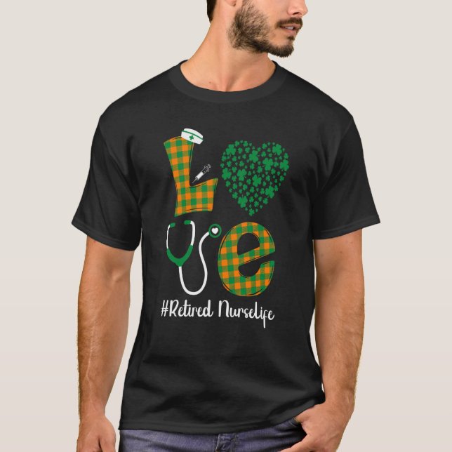 T-shirt Love St Patrick's Retired Nurse Life Irish Shamroc (Devant)