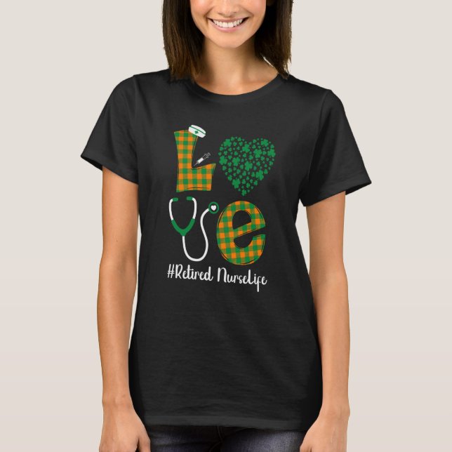 T-shirt Love St Patrick's Retired Nurse Life Irish Shamroc (Devant)