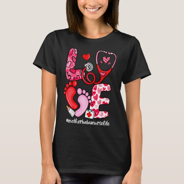 T-shirt Love Stethoscope Mother Baby Nurse Life Valentine  (Devant)