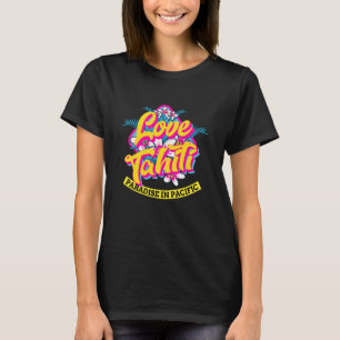 T-shirt Love Tahiti Paradise, Fleurs frangipanier tropical