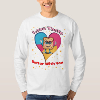 T-shirt Love Tastes Better With You
