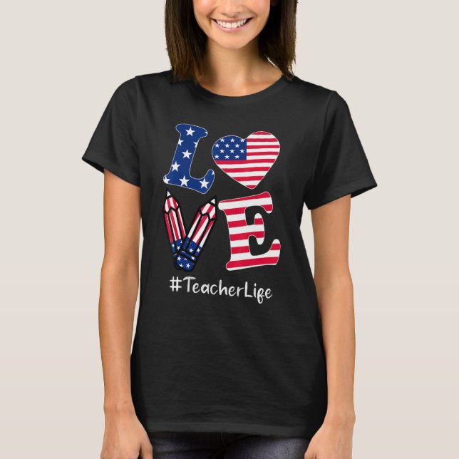 T-shirt Love Teacher American Flag Apparel 4 juillet (Devant)