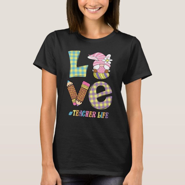 T-shirt Love Teacher Life Easter Basket Gnome Teacher East (Devant)