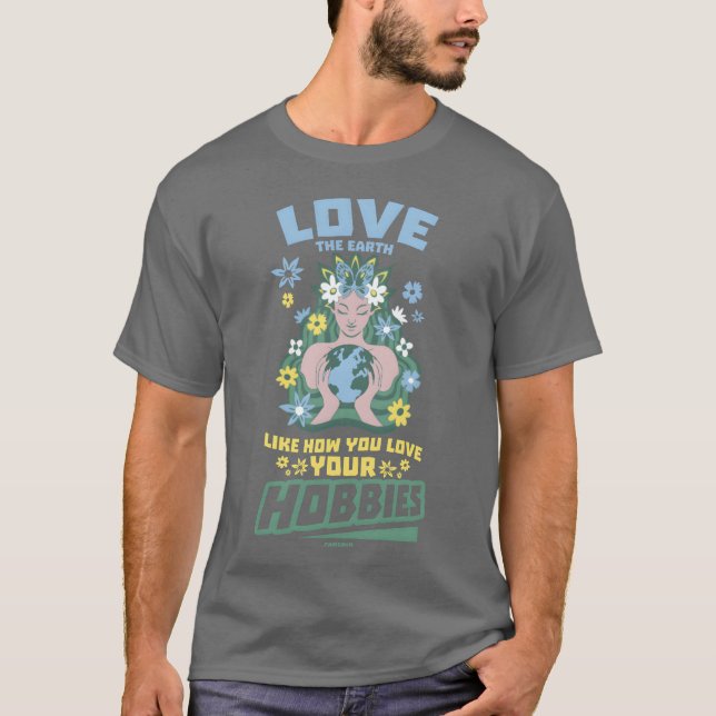 T-shirt Love the earth as you love your hobbies funny (Devant)