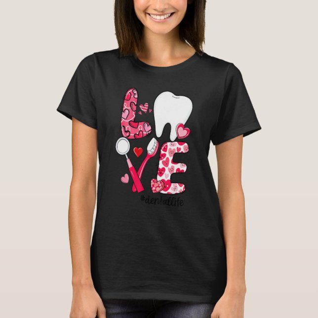 T-shirt LOVE Tooth Heart Dental Life Funny Valentine's Day (Devant)