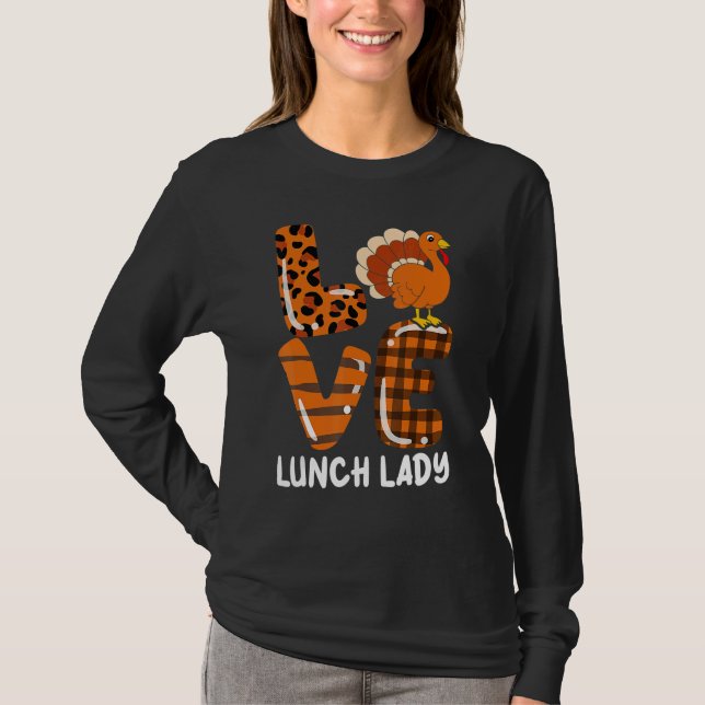 T-shirt Love Turkey Lunch Lady Thanksgiving Fall Autumn Le (Devant)