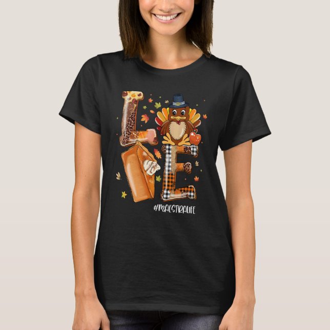 T-shirt LOVE Turkey Pilgrim Pumpkin Pie Maestra Life Thank (Devant)