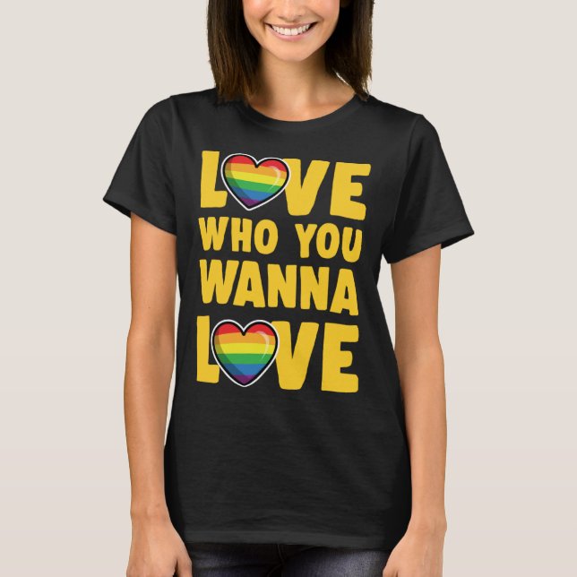 T-shirt Love Who You Wanna Love Cute  LGBTQ Ally Gay Pride (Devant)