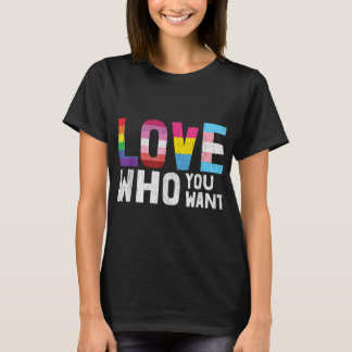 T-shirt Love Who You Want LGBTQ Lesbian Gay Bisexual Pan Q