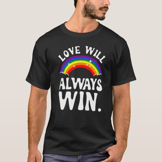 T-shirt Love Will Always Win  Pride LGBT Rainbow Quote Fun (Devant)