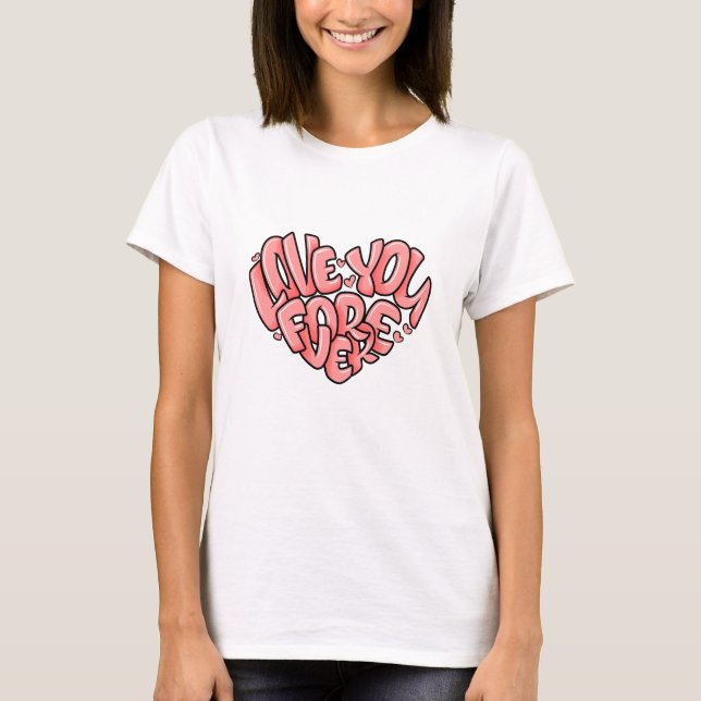 T-shirt Love You Forever forme coeur (Devant)