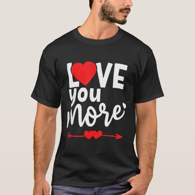 T-shirt Love You More Shirt,his And Her Valentines Day Shi (Devant)