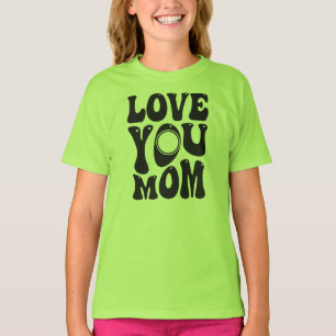 T-shirt Love You Mother's Day Design-51727