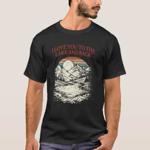 T-shirt Love You to the Lake and Back Camping Lakes Camper