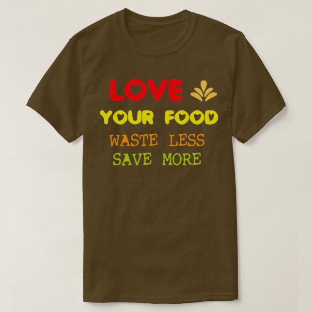 T-shirt Love your food waste less save more  (Design devant)