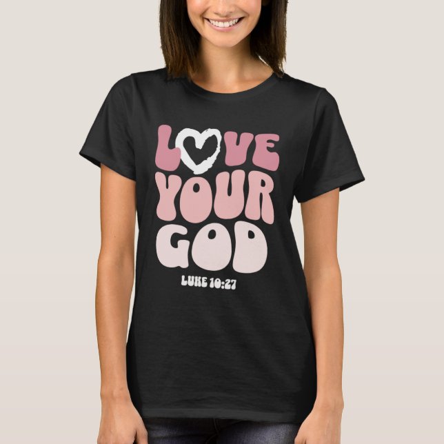 T-shirt Love Your God Religious God Christian Words On Bac (Devant)