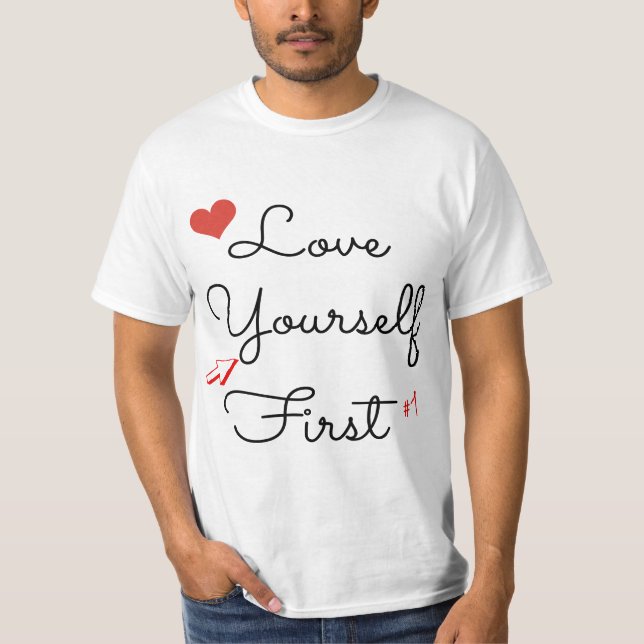 T-shirt Love Yourself First Inspirational Novelty  (Devant)