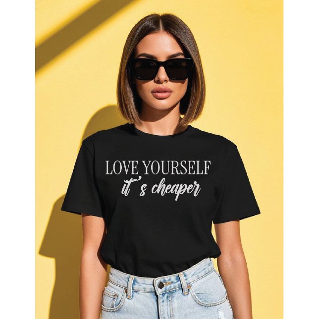 T-shirt Love Yourself, It’s Cheaper Minimalist Typograph (Créateur téléchargé)