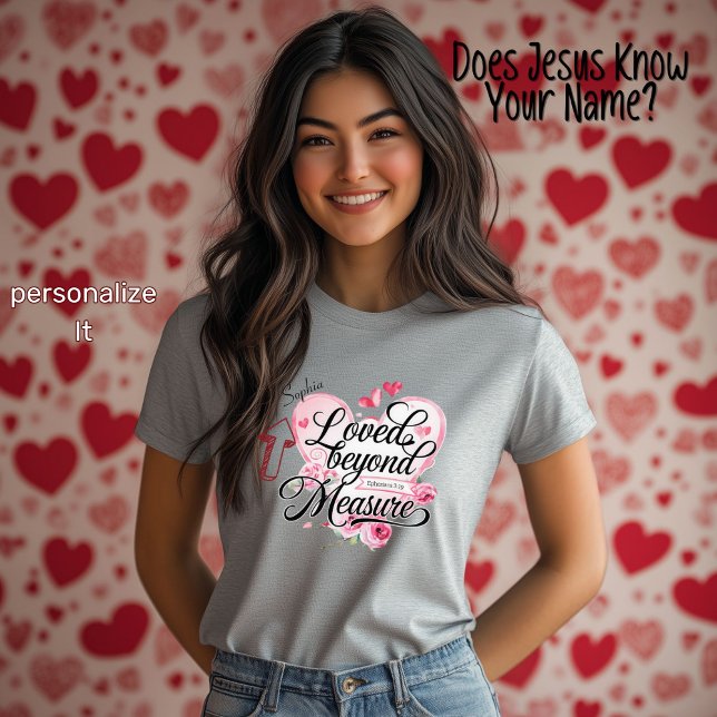 T-shirt Loved Beyond Measure Christian Valentine's Day (Happy Valentines Day!)