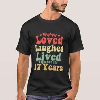 T-shirt Loved Laughed Vécu Ensemble 17 Anniversaire