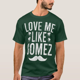 T-shirt LoveMe Like Gomez 