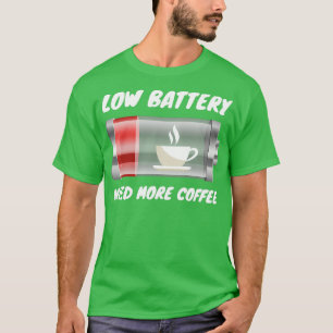 T-shirt Low battery need more coffee