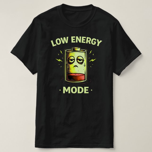T-shirt Low Energy Mode Funny Tired Mood Graphic Shirt (Design devant)