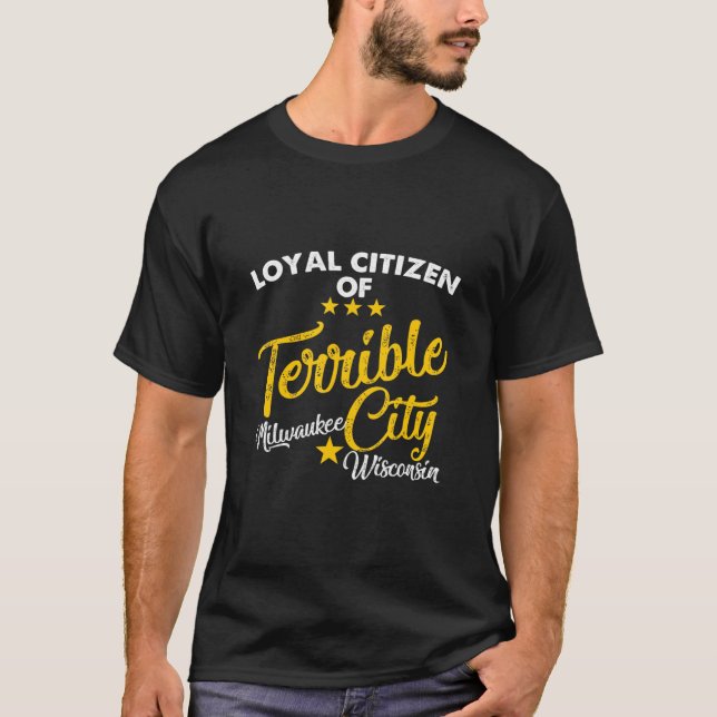 T-shirt Loyal Citoyen De La Terrible Ville Milwaukee Wisco (Devant)