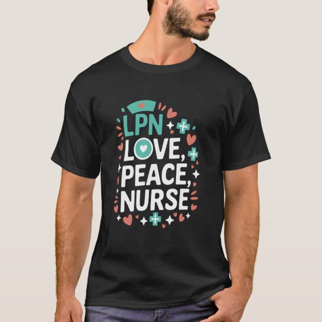 T-shirt LPN Love Peace Nurse, Medical Licensed Practical N (Devant)