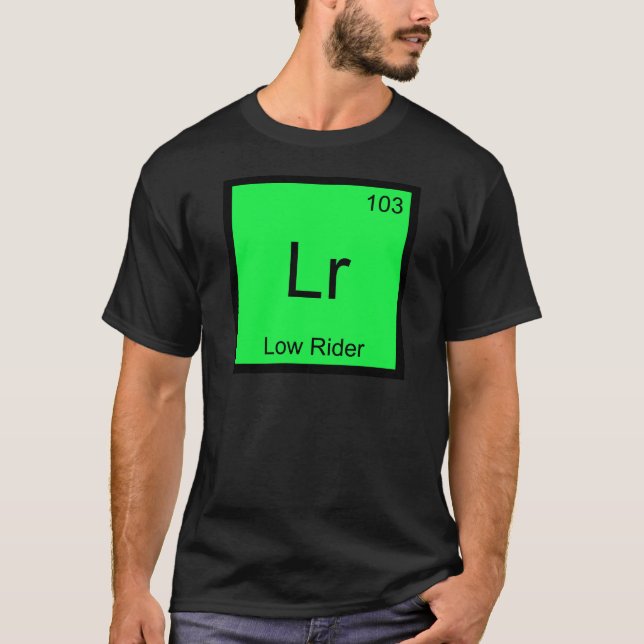 T-shirt Lr - Low Rider Chimie Symbole Élément Hydraulique (Devant)