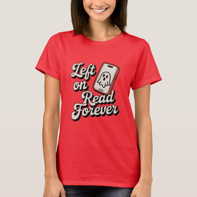 T-shirt Lu à jamais | Création drôle sur le ghosting  (Devant)