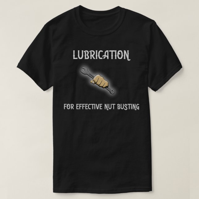 T-shirt Lubrication  For Effective Nut Busting Premium  (Design devant)