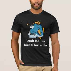 T-shirt Luck be my Friend